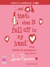 "...and That's When it Fell Off in My Hand."